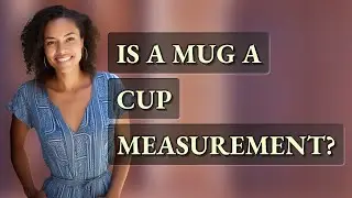 Is a mug a cup measurement?