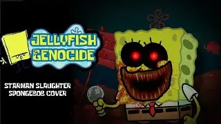 JELLYFISH GENOCIDE | STARMAN SLAUGHTER SPONGEBOB COVER [Friday Night Funkin]