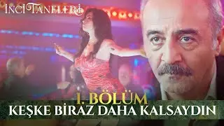 Keşke Biraz Daha Kalsaydın - İnci Taneleri (1. Bölüm)