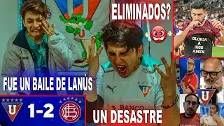 ELIMINADOS? REACCIONES LIGUISTAS Y SUDAMERICANAS AL LDU 1-2 LANÚS CON SHOW DE MARCELINO MORENO