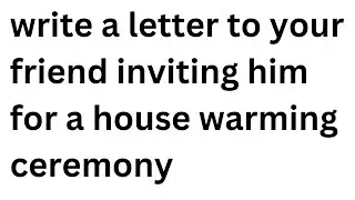 A letter to your friend inviting him for house warming ceremony | Anand Kaksha