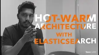 Setting Up Hot-Warm Architecture with Elasticsearch || Sysco LABS Tutorials