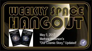 Weekly Space Hangout - May 5, 2017: Mathew Anderson's 