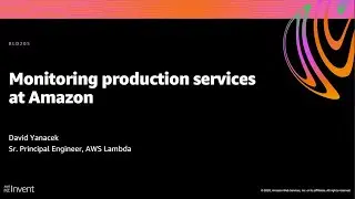AWS re:Invent 2020: Monitoring production services at Amazon