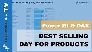 Discover The Best Selling Day For Your Products w/DAX in Power BI