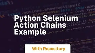 Python selenium action chains example