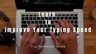 How I Learn to Type Fast (158 WPM ) | How to type faster | Tips to Speed Typing |Top Technical Guide
