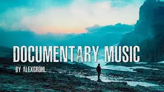 Documentary Сinema Music | Documentary Ambient Background Music By Alexgrohl