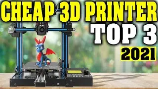 TOP 3: Best Cheap 3D Printer 2021