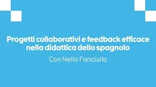 Progetti collaborativi e feedback efficace nella didattica dello spagnolo