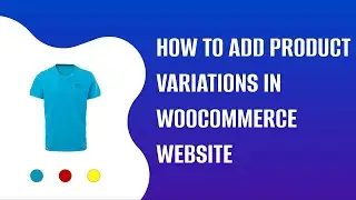 How to add Product Variations in Woocommerce  Webshop | EducateWP 2022