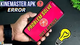 Kinemaster Pro Apk Error?, Problem Solve 100% working kinemaster apk,