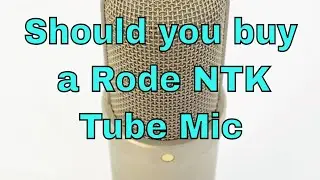 Stop! Should 📢you get a Rode NTK Tube Mic ?🎤