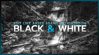 How to Edit Like ANSEL ADAMS || Lightroom B&W Tutorial