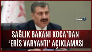 Sağlık Bakanı Koca'dan Eris Varyantı Açıklaması