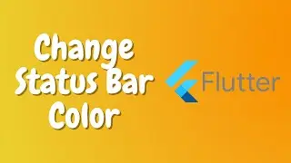 Change Status Bar Color, Text Color in Flutter