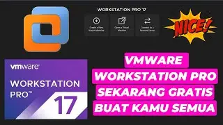 Hore. VMware Workstation 17 Pro Sekarang GRATIS Buat Kamu