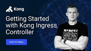 Getting Started with Kong Ingress Controller for Kubernetes