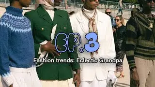 Fashion trends 2024 Runway - Eclectic Grandpa (Episode 3) Style inspo