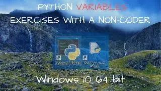 Python Variable Exercises with a Noncoder | Windows 10 64-bit