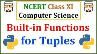 Built-in Functions for Tuples in Python : NCERT Class 11 Computer Science with Python