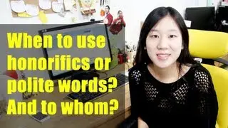 [Ask Hyojin] When to use honorifics or polite words? And to whom?