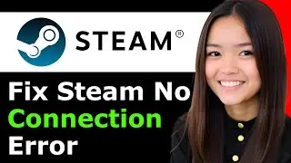 How To Fix Steam No Connection Error 2025 - Full Guide