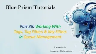 (Blue Prism) Part 36 : WORK QUEUES - Tag , Tag Filter and Key Filters in Queue Management