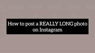 How to post a REALLY LONG photo on Instagram | Tutorial