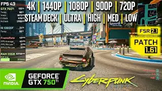 GTX 750 Ti | Cyberpunk 2077 - 4K, 1440p, 1080p, 900p, 720p, FSR 2.1 - Ultra, High, Med, Low