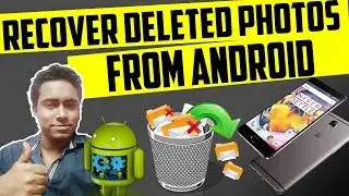 How to Recover Deleted Photos from Your Android Phones