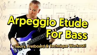 Arpeggio Etude For Bass - Theory, Fretboard & Technique Workout!