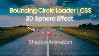 CSS Bouncing Circle Loader With 3D Circle Effects | CSS And HTML