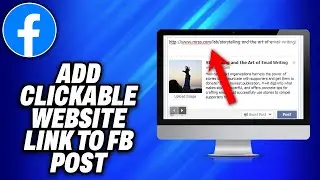 How To Add Clickable Website Link To Facebook Post on PC (2024) - Easy Fix