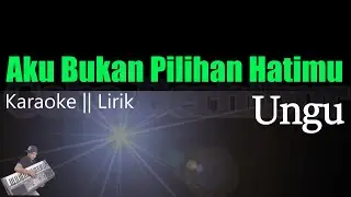 Ungu  - Aku Bukan Pilihan Hatimu || Karaoke