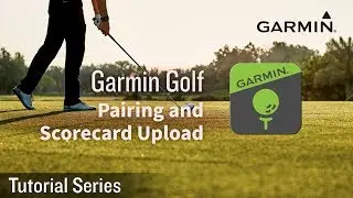 Tutorial - Garmin Golf App: Pairing and Scorecard Upload