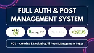 09 - Build Full Authentication And Post Management System | Node, Express, MongoDB & EJS