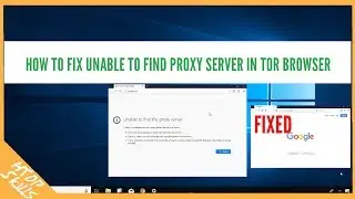 How to fix unable to find proxy server in tor browser