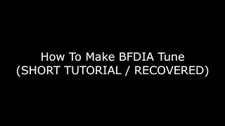 How To Make BFDIA Tune (SHORT TUTORIAL / RECOVERED)