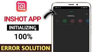 Inshot App Initializing Error Solution | Inshot App Video Save Problem Solution