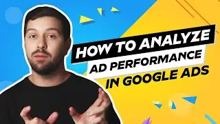 How To Analyze Ad Performance In Google Ads