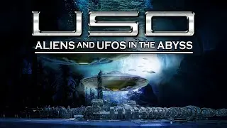 USO - Aliens and UFOs in the Abyss (2022) [Documentary] 🛸 The New Frontier of the Unknown 👽