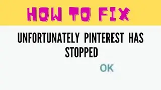 Fix Pinterest app Unfortunately Stopped Solutions | Pinterest Has Stopped working in Android Phone |