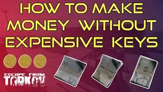 Make Money Without Expensive Keys - Ultimate Escape From Tarkov Beginners Guide