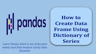 How to Create Data Frame From Dictionary of Series | Pandas Data Frame | Data Frame | Pandas