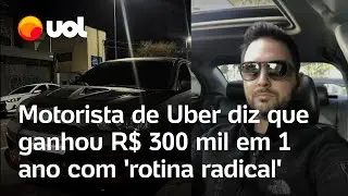 Motorista de Uber diz que ganhou R$ 321 mil em 1 ano com rotina sem volta para casa e disponível 18h