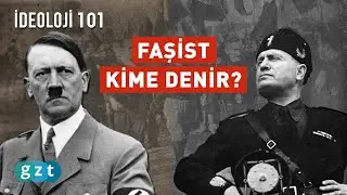 Faşizm nedir? Nasıl ortaya çıktı? (GZT İdeoloji 101)