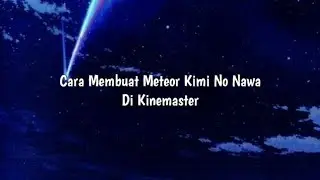 (Tutorial) Membuat Komet Kimi No Nawa Di Kinemaster