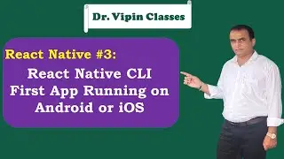 React Native CLI First App Running on Android and iOS -3 | Dr Vipin Classes