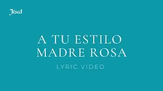 A tu estilo Madre Rosa - Jesed